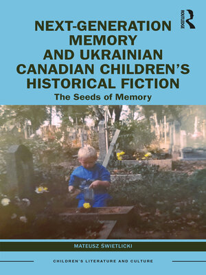cover image of Next-Generation Memory and Ukrainian Canadian Children's Historical Fiction